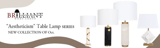 Brilliant Oct.-“Aestheticism”Table Lamp series